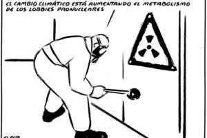 10.02.07 El Roto. «El cambio climático está aumentando el metabolismo de los lobbies pronucleares»