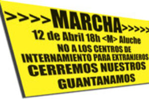 Manifestaciòn en contra de los CIEs en Madrid- sabado 12 abril