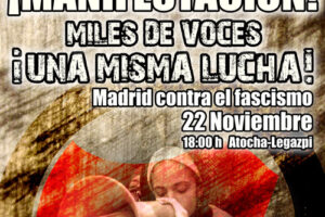 [Madrid] Manifestación : Miles de voces, ¡una misma lucha ! Madrid contra el fascismo. Sábado 22 noviembre 18:00h