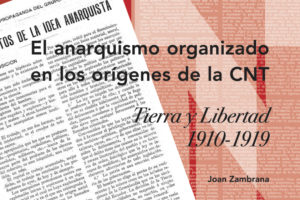 El anarquismo organizado en los orígenes de la CNT. Nuevo e-book del historiador Joan Zambrana