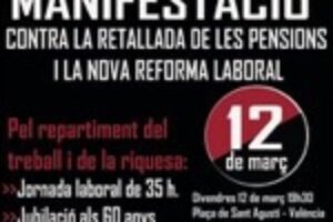12 de Marzo, Valencia : Manifestación contra la nueva reforma laboral y el recorte de las pensiones