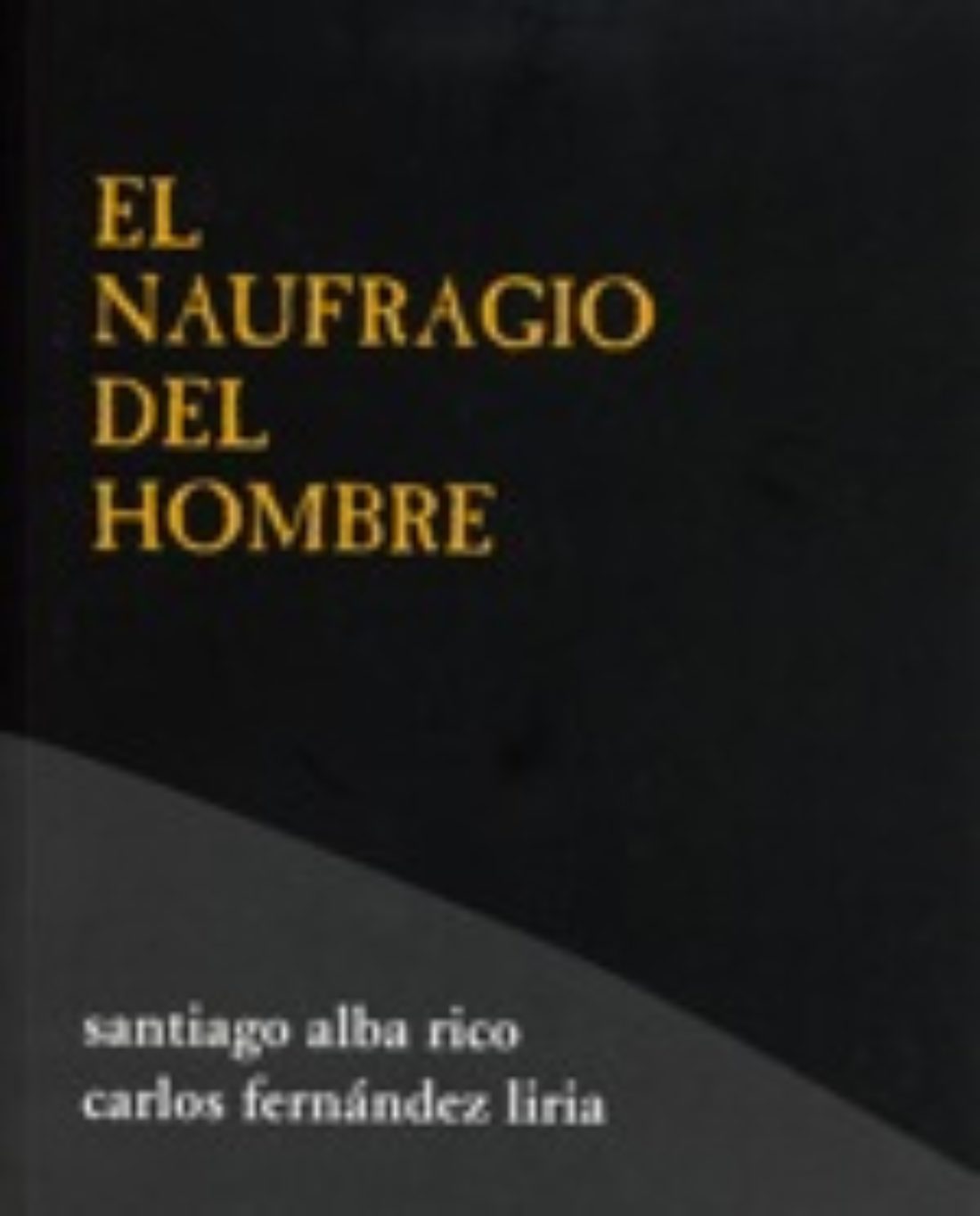 4 marzo, Madrid : Presentación del libro «El naufragio del hombre» de Santiago Alba y Carlos Liri