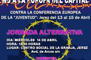 13 al 15 de Abril, Jerez : Contra la Conferencia Europa de la «Juventud»