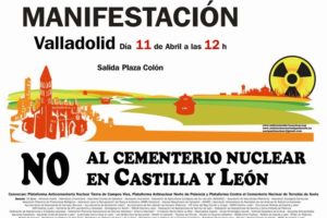 11 abril, Valladolid : Manifestación contra el cementerio nuclear en Castilla y León