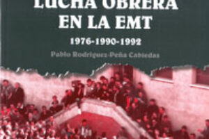 7 mayo, Madrid : Charla-presentación del libro «Lucha Obrera en la EMT 1976-1990-1992»