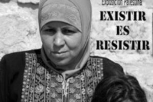 Hasta 30 nov, Madrid : «Existir es resistir» ; Exposición fotográfica sobre Palestina