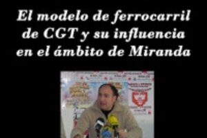 19 enero, Miranda (Burgos) : Charla «El modelo de ferrocarril de CGT y su influencia en Miranda»
