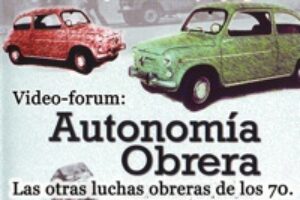 4 febrero, Madrid : Video-forum «Autonomía Obrera. Las otras luchas obreras de los 70»