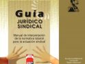 Guía Jurídico Sindical de la CGT. Manual de Interpretación laboral para la actuación sindical