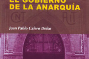 Madrid: Presentación de «El gobierno de la anarquía» de Juan Pablo Calero