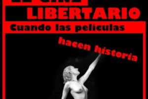 Madrid: Proyección de «El cine libertario: cuando las peliculas hacen historia»