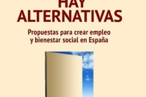 «Hay Alternativas», de Vicenç Navarro, Juan Torres y Alberto Garzón