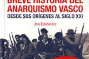El Ateneo Libertario de Ermua presenta el libro “Breve historia del anarquismo vasco”  con la presencia de su autor