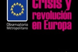 «Crisis y revolución en Europa», de Observatorio Metropolitano