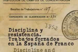 Madrid: «Disciplina y Resistencia: los trabajos forzados en la España de Franco»