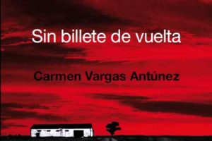 «Sin billete de vuelta», de Carmen Vargas Antúnez