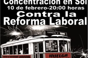 10 F Puerta del Sol-Madrid: Concentración conjunta contra la reforma laboral