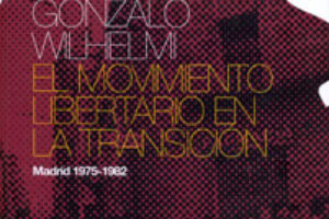 Ateneo La Idea, Madrid: «El Movimiento Libertario en la Transición» con Gonzalo Wilhelmi