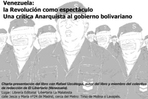 Presentación del Libro «Venezuela: La Revolución como espectáculo. Una crítica anarquista al gobierno bolivariano»