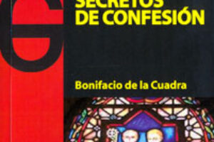 Presentación libro: «Secretos de confesión» de Bonifacio de la Cuadra