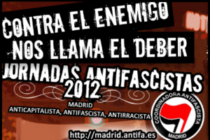 Jornadas Antifascistas ’12: Madrid Anticapitalista, Antifascista, Antirracista