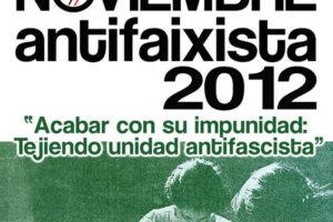 Noviembre Antifaixista 2012: “Acabar con su impunidad: Tejiendo unidad antifascista”