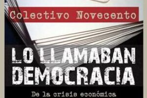Presentación del libro «Lo llamaban democracia. De la crisis económica al cuestionamiento de un régimen político»