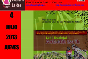 Proyección del documental  “Antsetik tsa´ik lekil Kuxlejal” en el Ateneo La Idea