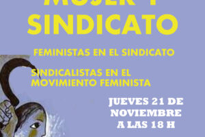 «Mujeres y sindicato. Feministas en el sindicato, sindicalistas en el movimiento feminista»