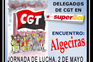 2 de mayo: Asamblea nacional en Algeciras de delegados de CGT en Supersol