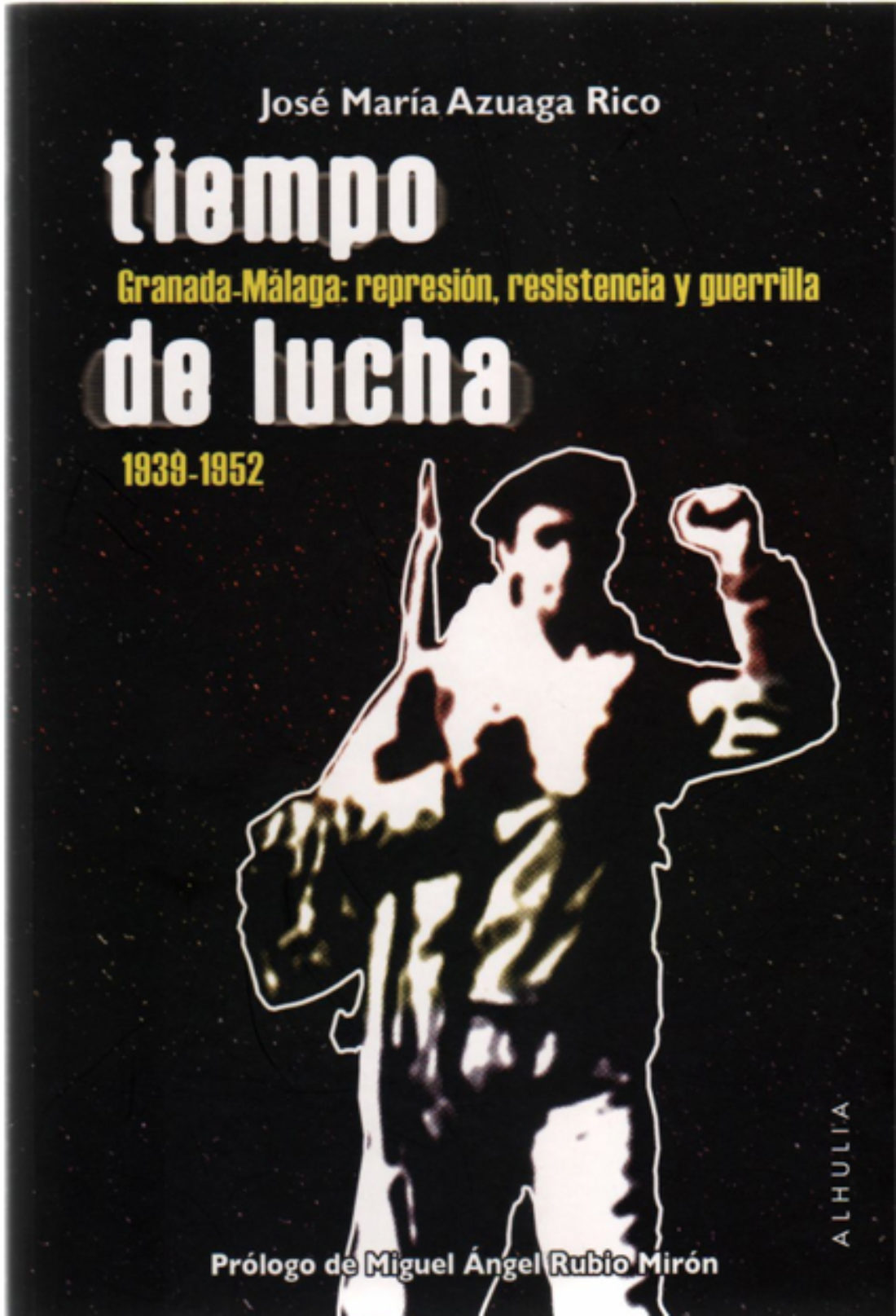 Presentación del libro «Tiempo de Lucha. Granada-Málaga: represión, resistencia y guerrilla, 1939-1952»
