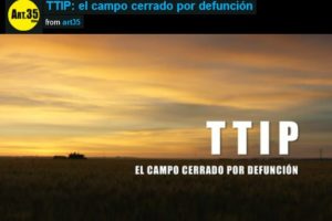 [Vídeo] TTIP: el campo cerrado por defunción