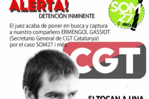 Orden judicial de busca y captura contra el Secretario General de la CGT de Catalunya en el marco del proceso judicial del caso «27 y más»