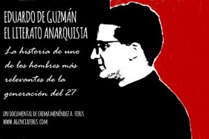 Documental sobre Eduardo de Guzmán. «El literato anarquista»