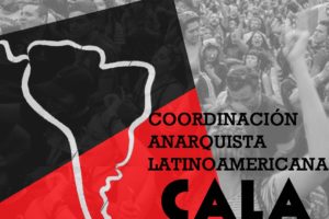 Comunicado relanzamiento de la CALA (Coordinación Anarquista Latinoamericana)
