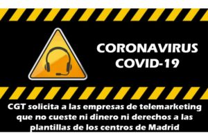 CGT solicita a las empresas de telemarketing que el coronavirus no cueste ni dinero ni derechos a las plantillas de los centros de Madrid