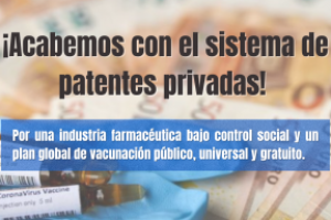 ¡Acabemos con el sistema de patentes privadas! Por una industria farmacéutica bajo control social y un plan global de vacunación público, universal y gratuito