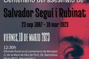 Actos conjuntos de la fundación Salvador Seguí y la CGT para el 10 Marzo en conmemoración del asesinato de Salvador Seguí «El noi del sucre»