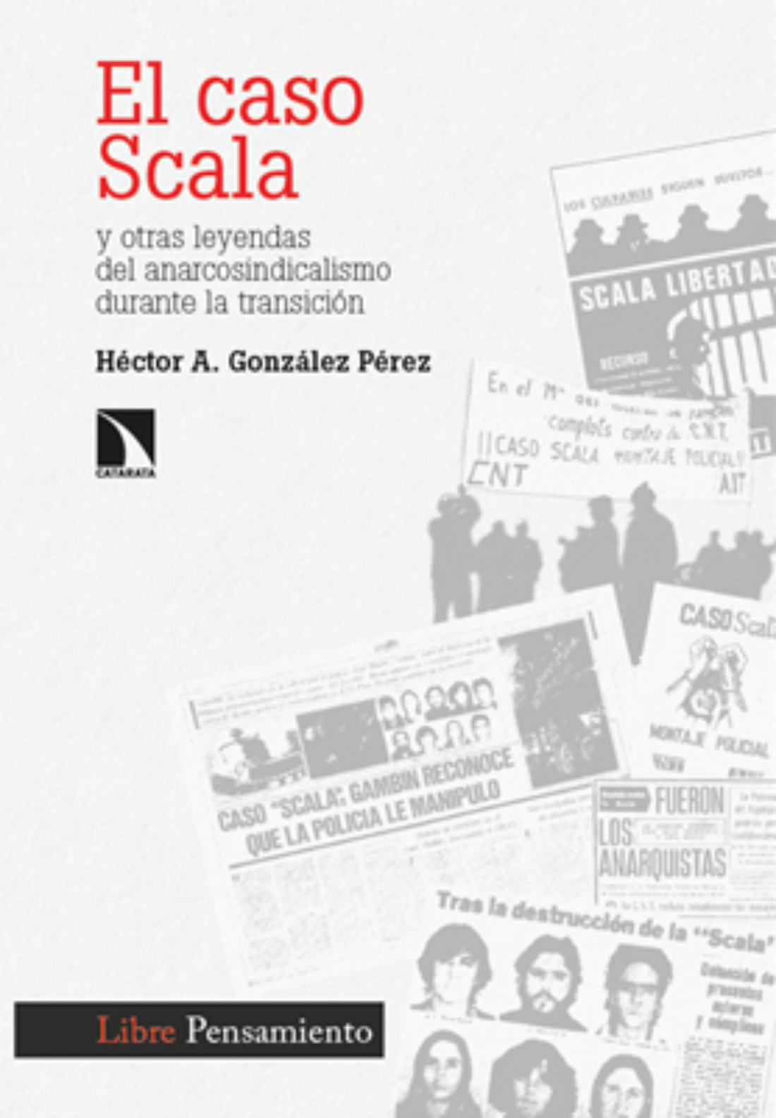 El caso Scala. Y otras leyendas del anarcosindicalismo en la transición