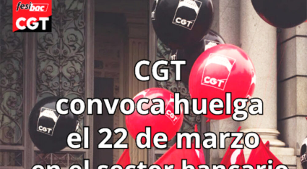 La CGT convoca el 22 de marzo huelga propia de 24 horas en el sector bancario