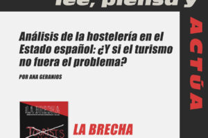Nuevo número de La Brecha: “Análisis de la hostelería en el Estado español. ¿Y si el problema no fuera el turismo”, escrito por Ana Geranios