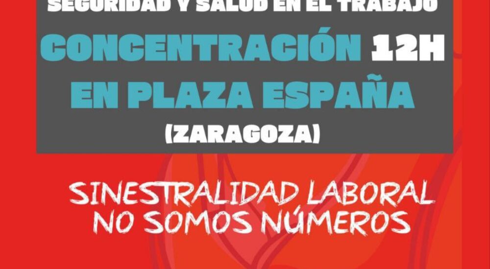 28-A: Día Mundial de la Seguridad y Salud en el Trabajo, concentración en Zaragoza
