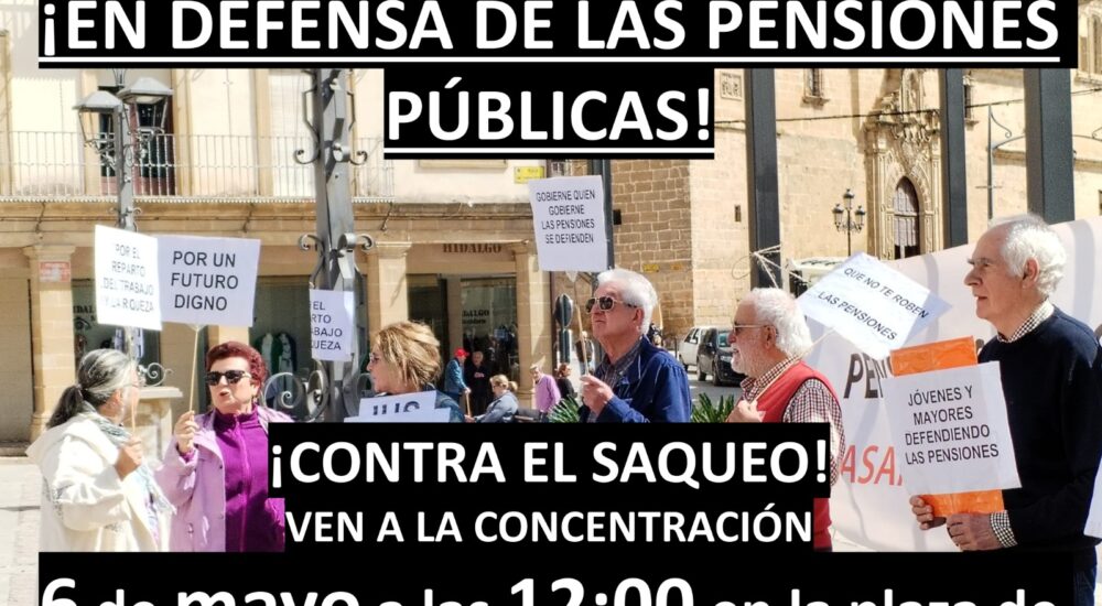Concentración Asamblea de Pensionistas de Úbeda, lunes 6 de mayo, 12:00 horas, Plaza de Andalucía