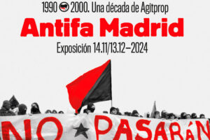 El 14 de noviembre se inaugura la exposición ‘Antifa Madrid. 1990-2000, una década de Agitprop’